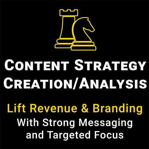 Content Strategy Creation and Analysis - "Lift revenue and branding with strong messaging and targeted focus."